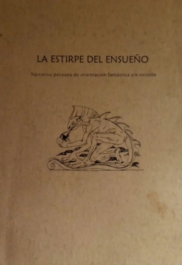 La estirpe del ensueño. Narrativa peruana de orientación fantástica VOL. I